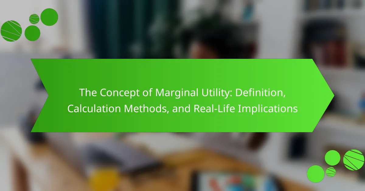 The Concept of Marginal Utility: Definition, Calculation Methods, and Real-Life Implications