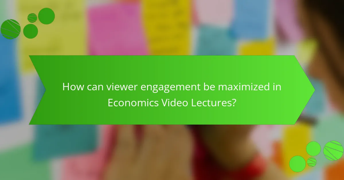 How can viewer engagement be maximized in Economics Video Lectures?