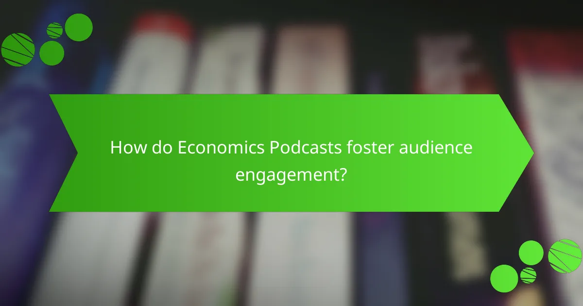 How do Economics Podcasts foster audience engagement?