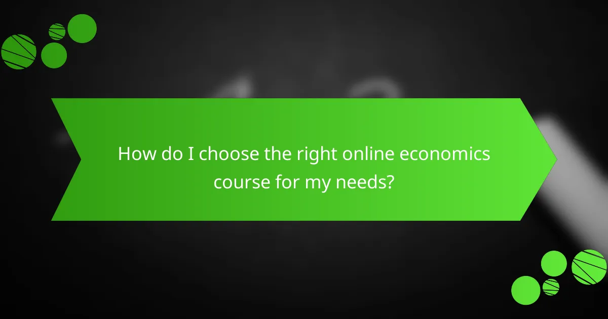 How do I choose the right online economics course for my needs?