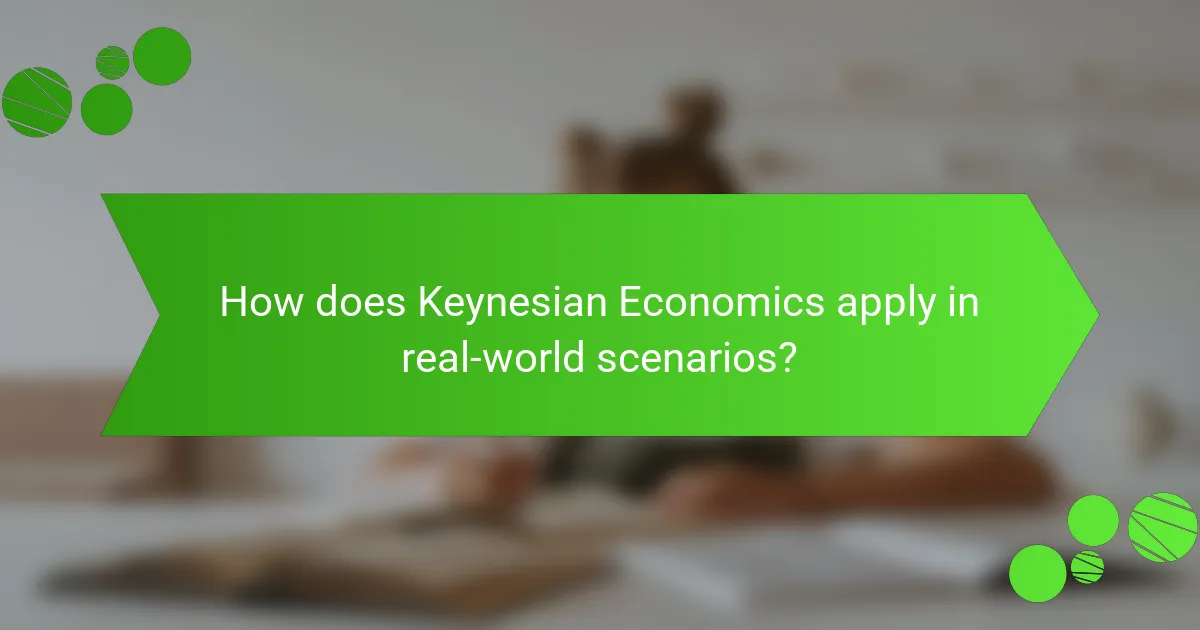 How does Keynesian Economics apply in real-world scenarios?