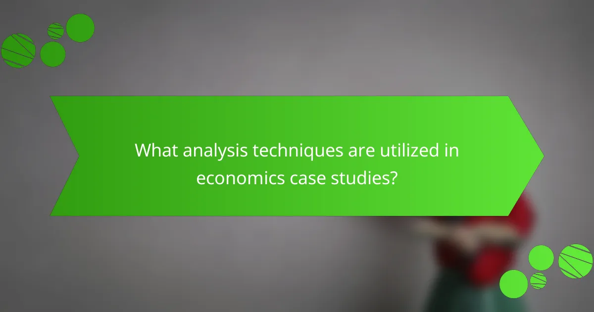 What analysis techniques are utilized in economics case studies?