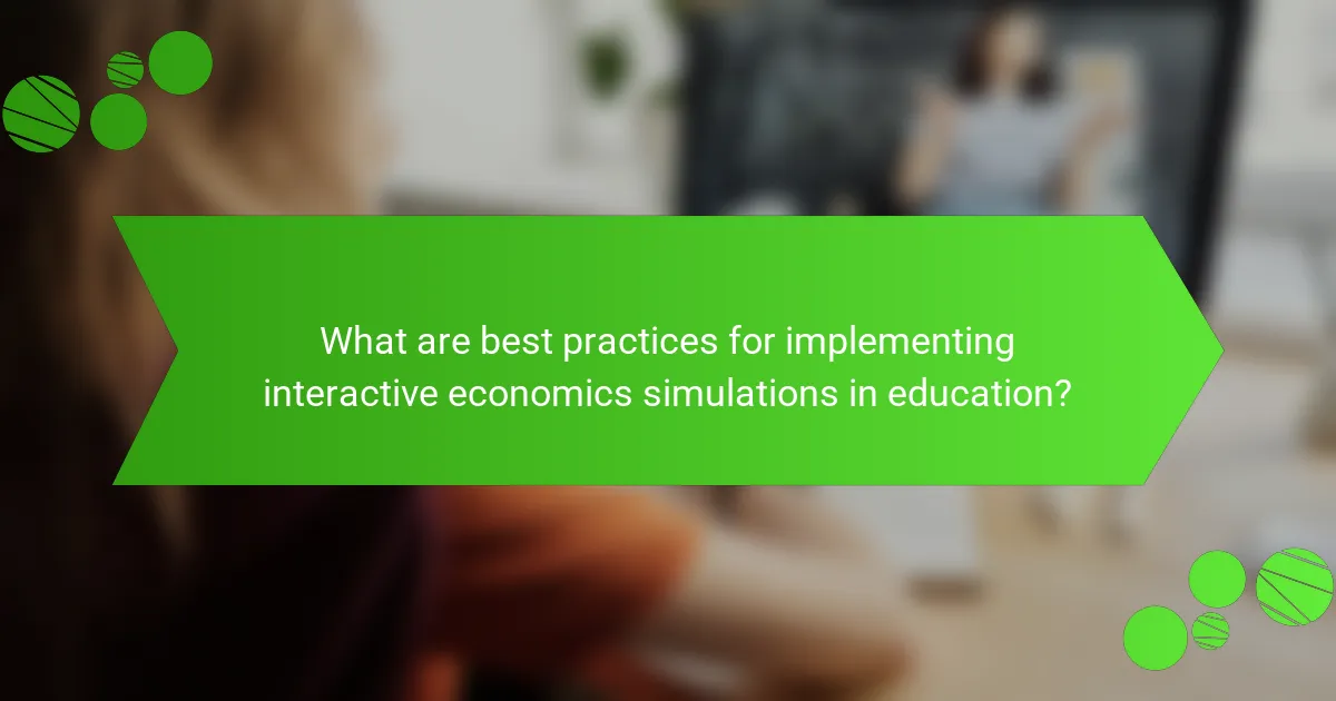 What are best practices for implementing interactive economics simulations in education?