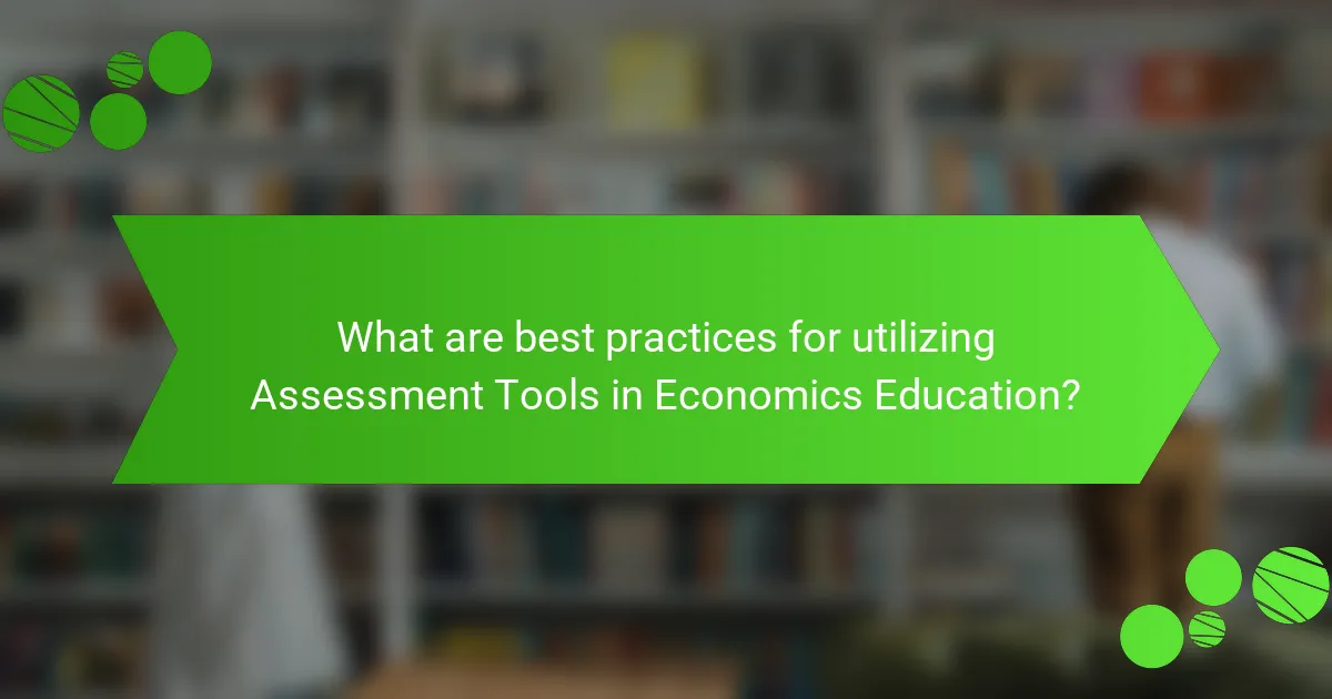 What are best practices for utilizing Assessment Tools in Economics Education?