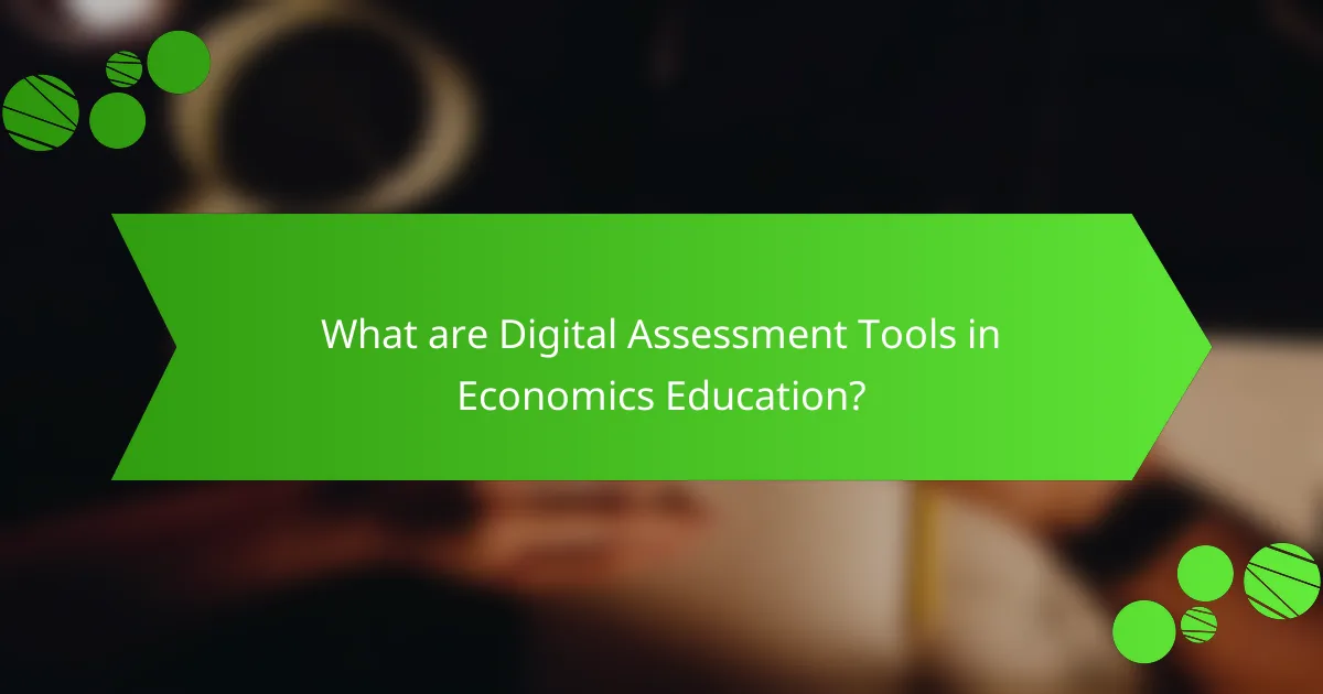What are Digital Assessment Tools in Economics Education?