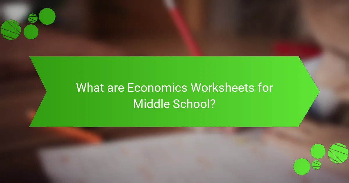 What are Economics Worksheets for Middle School?