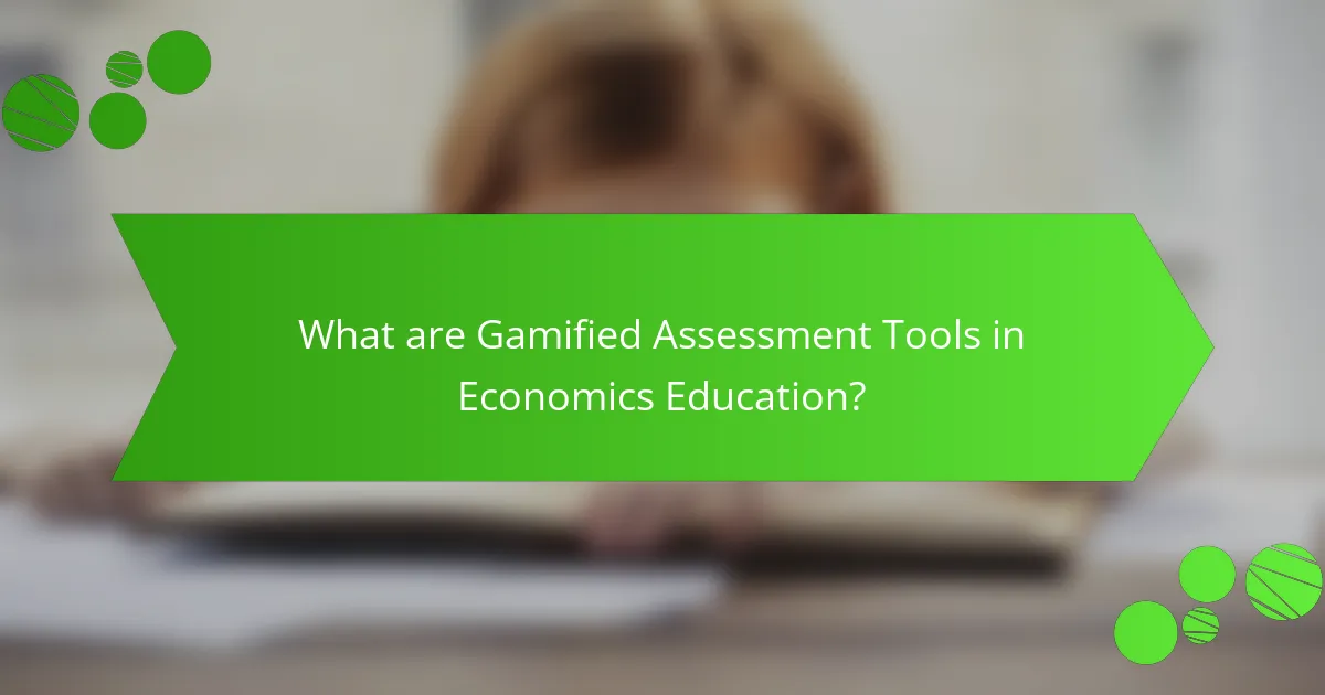 What are Gamified Assessment Tools in Economics Education?