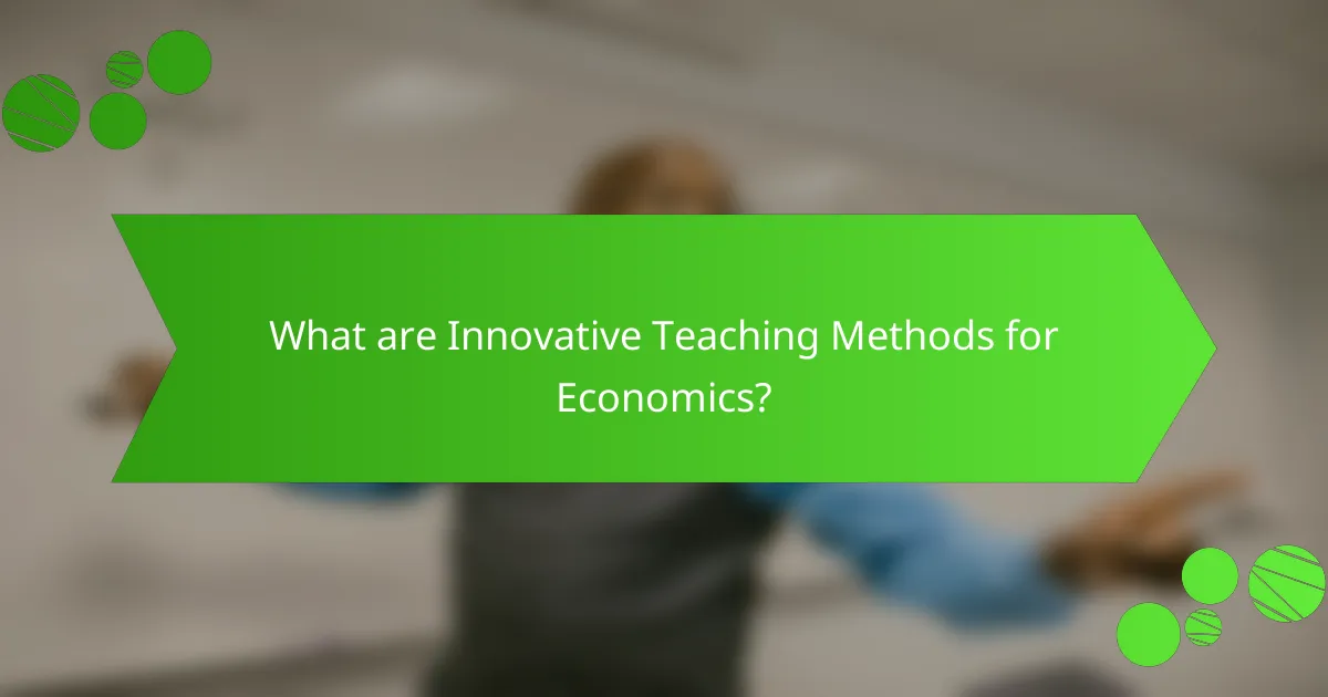 What are Innovative Teaching Methods for Economics?