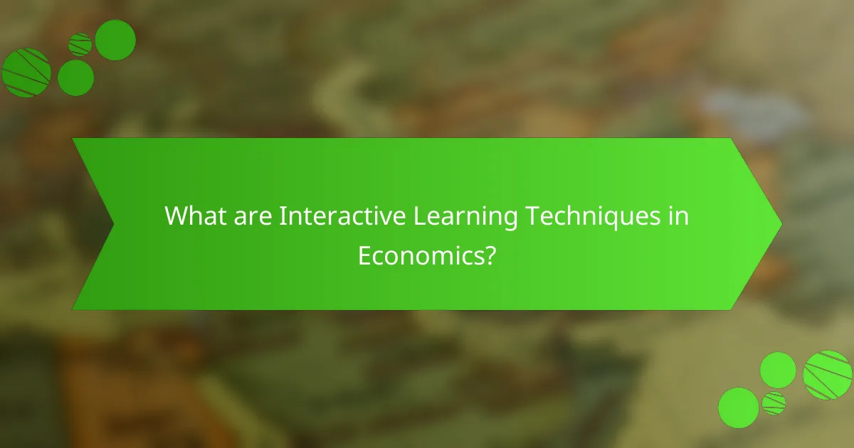 What are Interactive Learning Techniques in Economics?