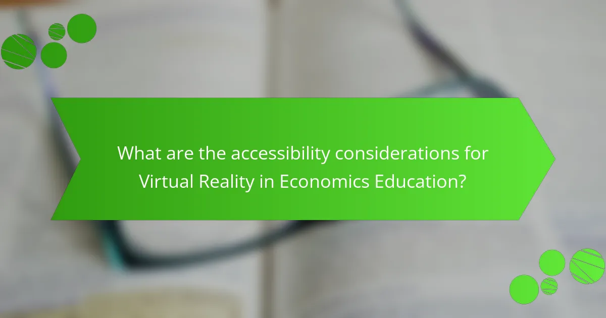 What are the accessibility considerations for Virtual Reality in Economics Education?