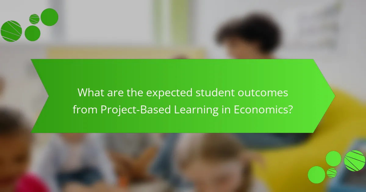 What are the expected student outcomes from Project-Based Learning in Economics?