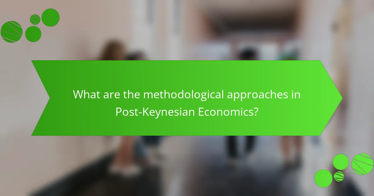 What are the methodological approaches in Post-Keynesian Economics?