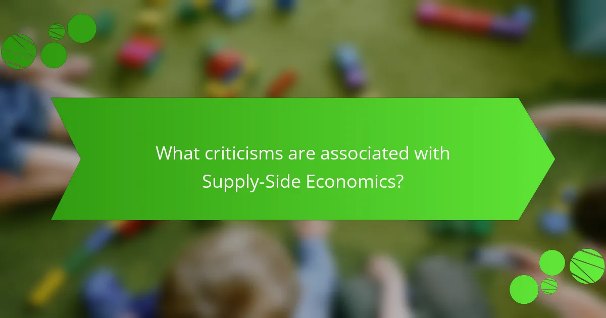 What criticisms are associated with Supply-Side Economics?