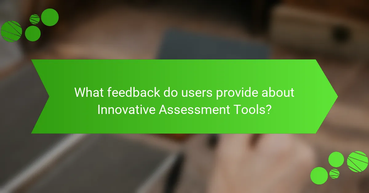 What feedback do users provide about Innovative Assessment Tools?