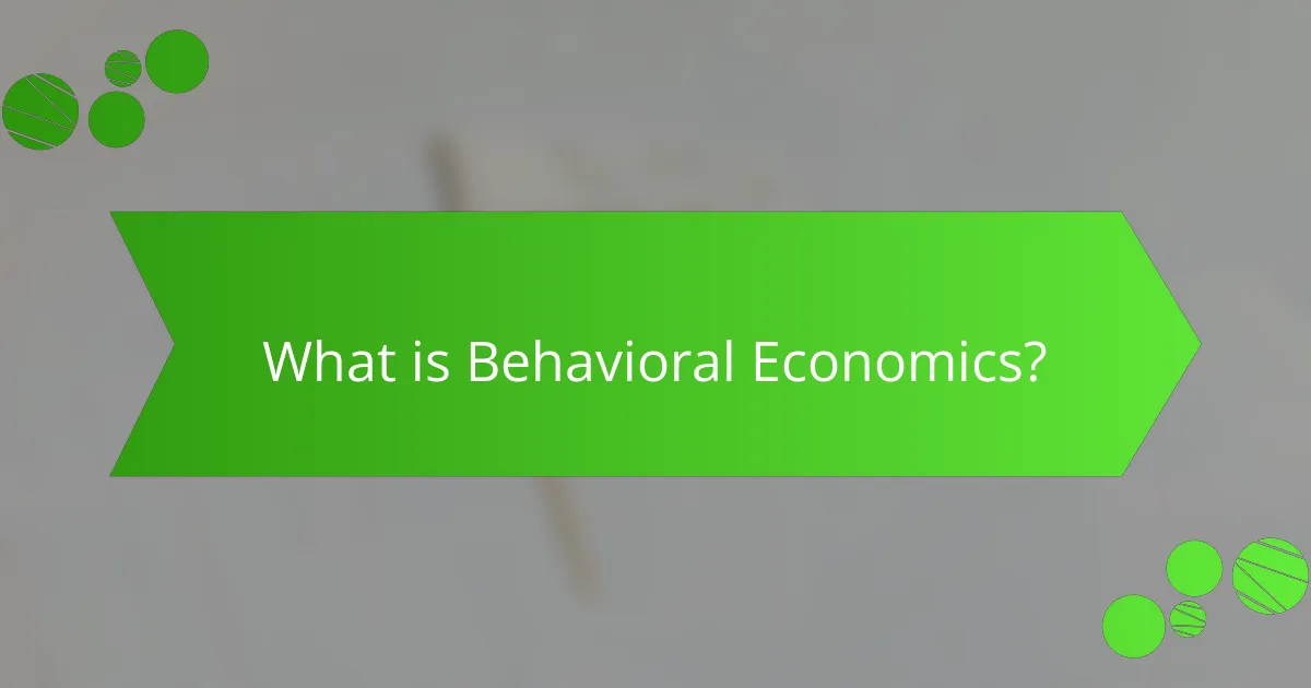 What is Behavioral Economics?