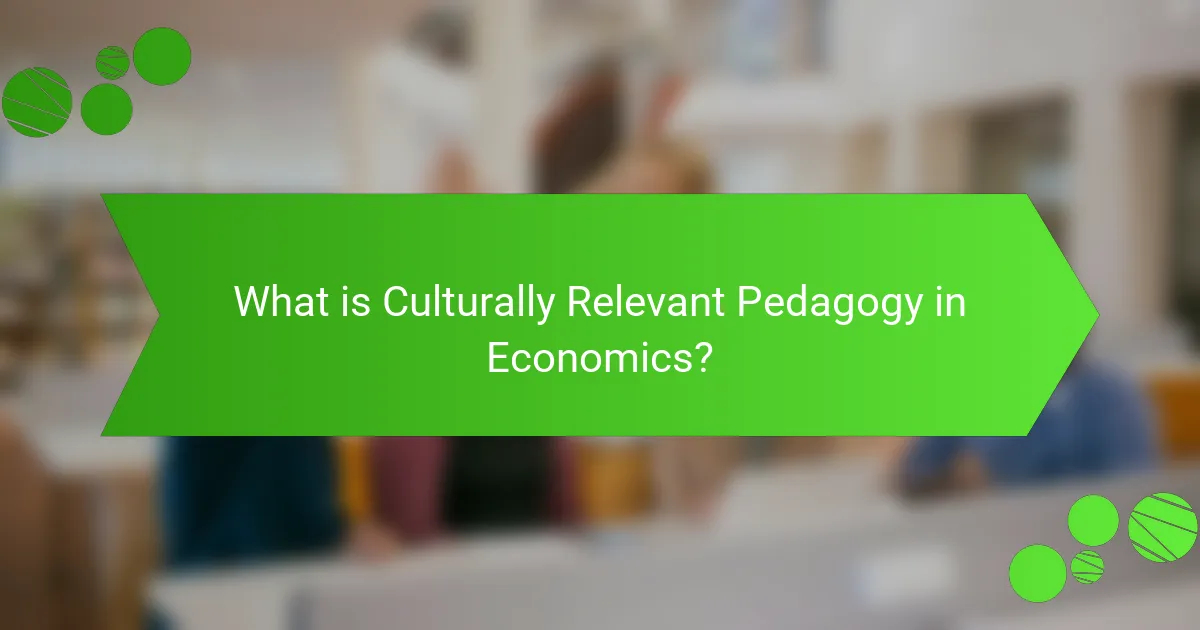 What is Culturally Relevant Pedagogy in Economics?