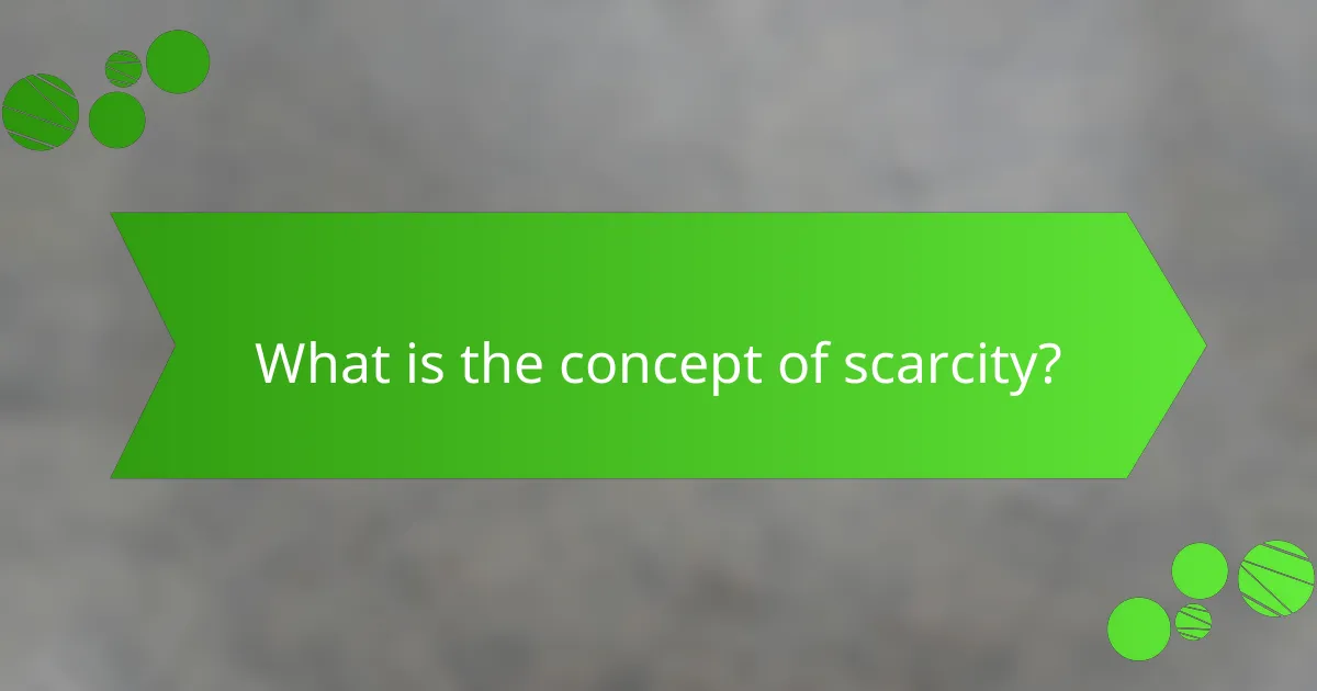 What is the concept of scarcity?