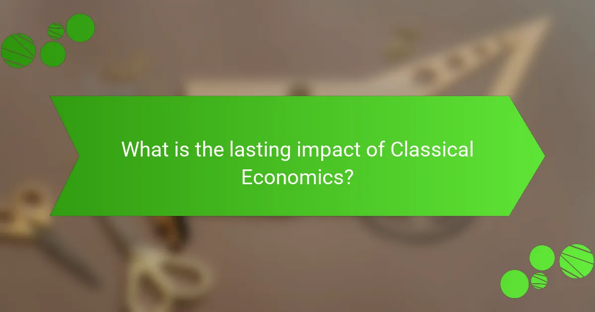 What is the lasting impact of Classical Economics?