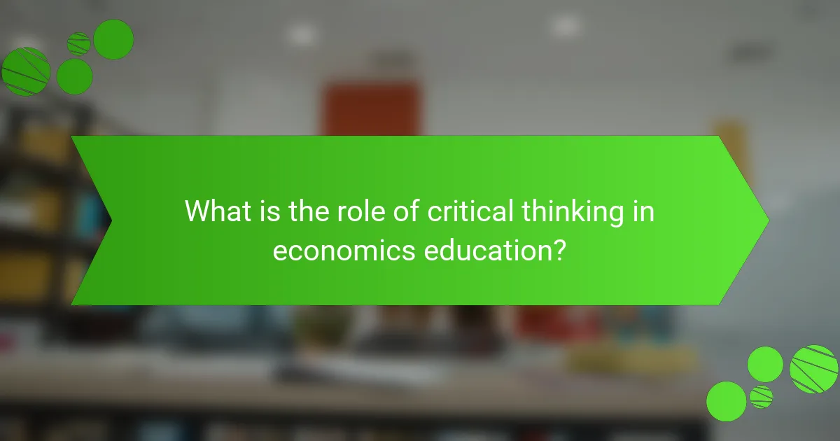 What is the role of critical thinking in economics education?
