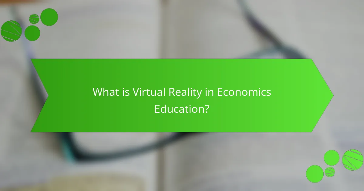 What is Virtual Reality in Economics Education?