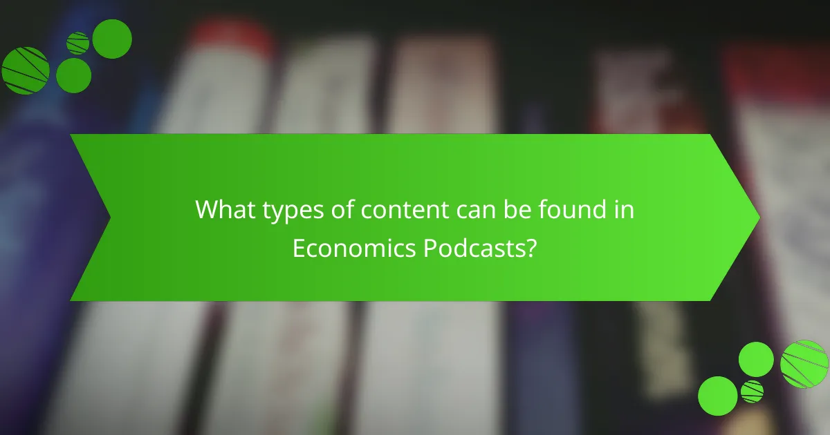 What types of content can be found in Economics Podcasts?